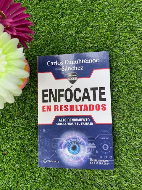 libro-enfocate-en-resultados-Alto-rendimiento-para-la-vida-y-el-trabajo-Carlos-Cuauhtemoc-Sanchez